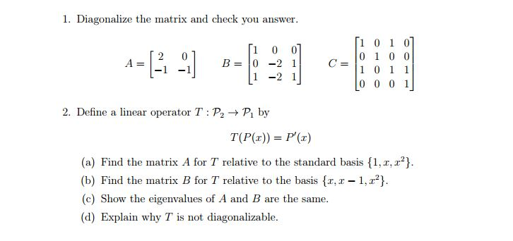 1. Diagonalizable the matrix and check you answer. 2. | Chegg.com