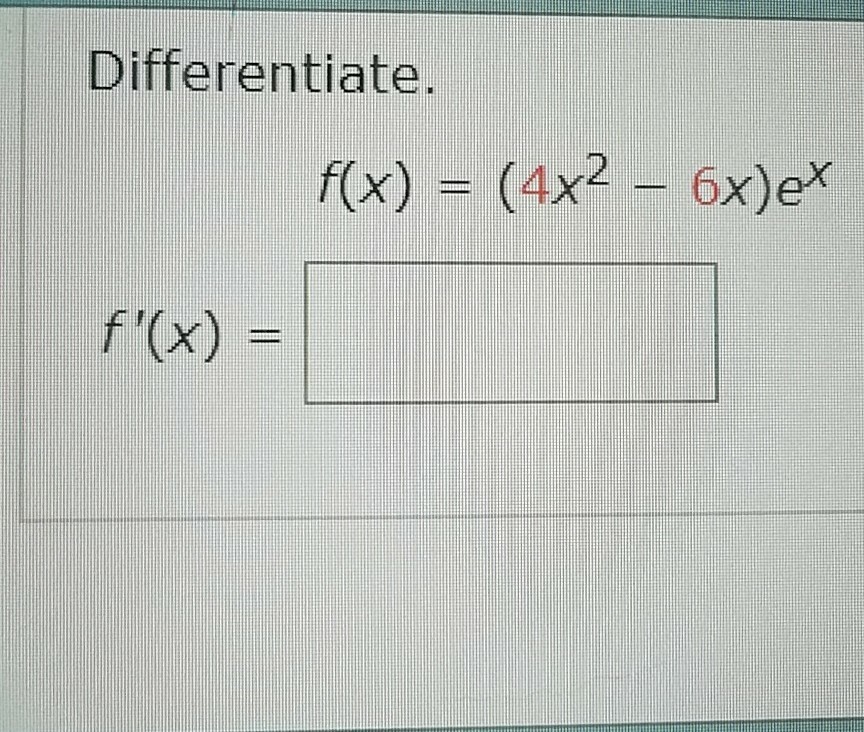 Solved Differentiate Fx 4x2 6xex Fx 4947