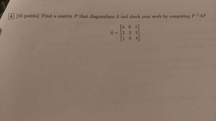 Solved Find a matrix P that diagonalizes A and check your | Chegg.com