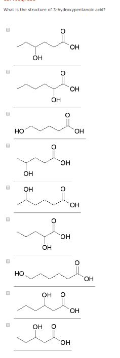 Solved What is the structure of 3-hydroxypentanoic acid? OH | Chegg.com