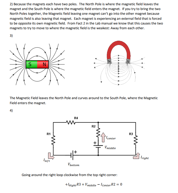 2) Because the each have two poles. The North