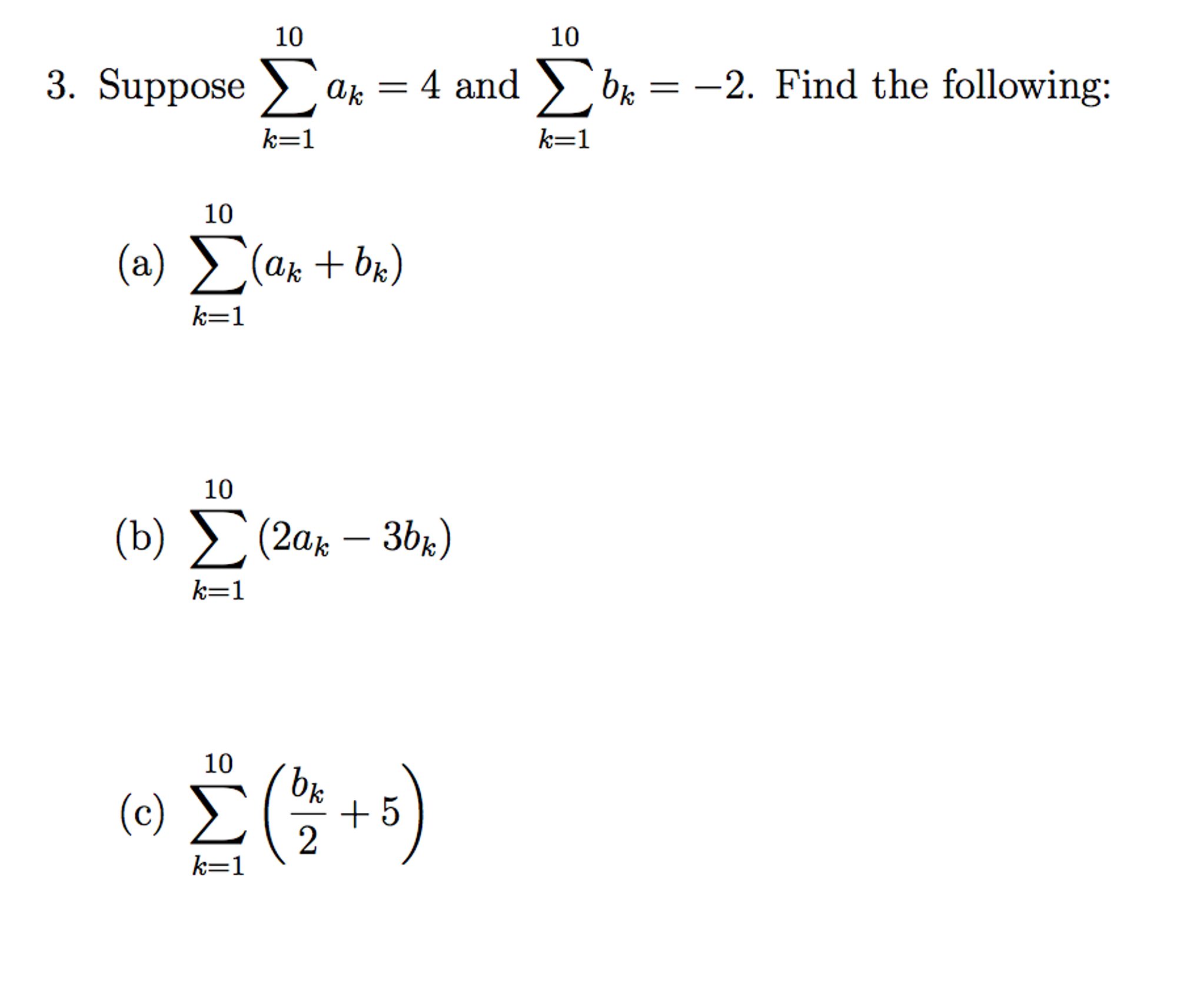 Solved Suppose sigma_k=1^10 a_k = 4 and sigma_k=1^10 b_k = | Chegg.com