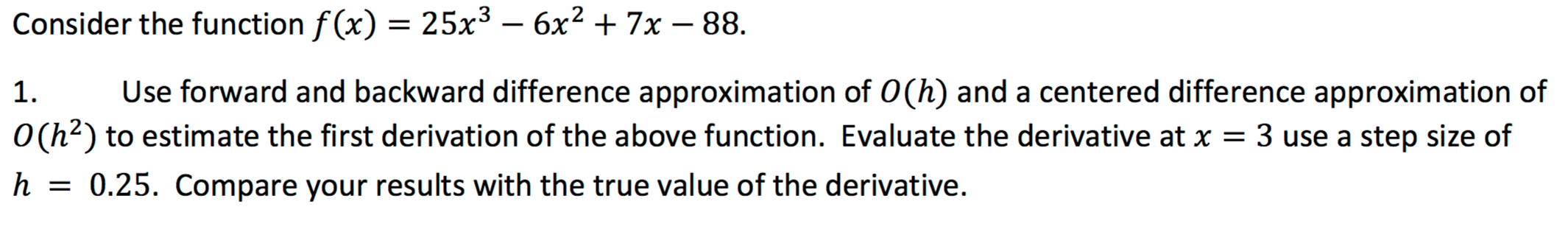 Solved Consider the function f Ox) 25x3 6x2 7x 88. 1. Use | Chegg.com