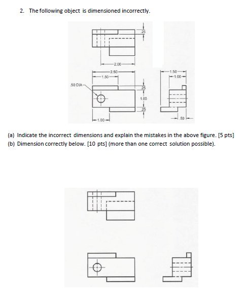 Solved The following object is dimensioned incorrectly. (a) | Chegg.com