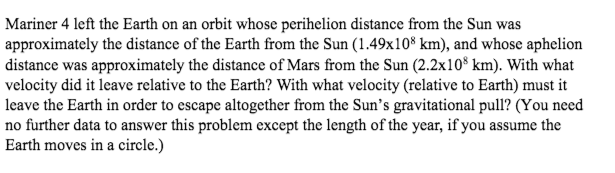 Mariner 4 left the Earth on an orbit whose perihelion | Chegg.com