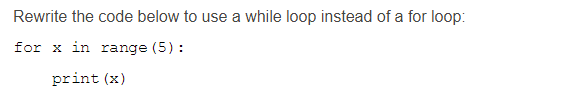 Solved Rewrite the code below to use a while loop instead of | Chegg.com
