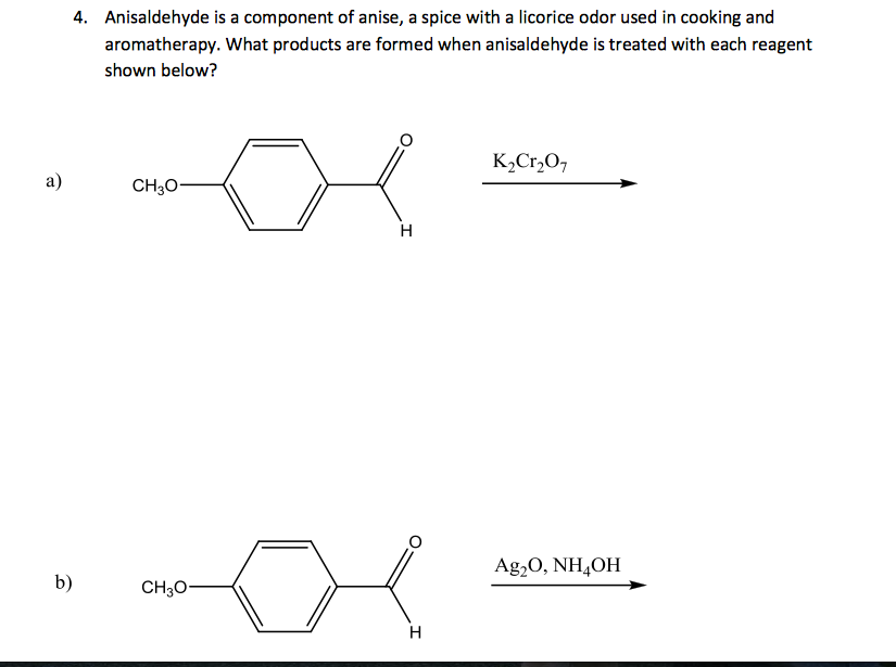 4. Anisaldehyde is a component of anise, a spice with | Chegg.com