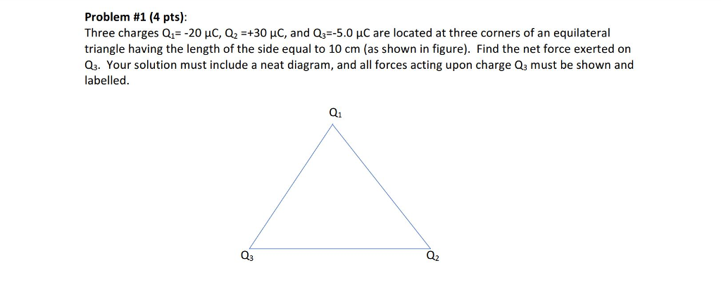 Solved Problem #1 (4 pts): Three charges Q1=-20 μC, Q2 =+30 | Chegg.com