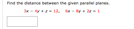 Solved Find the distance between the given parallel planes. | Chegg.com