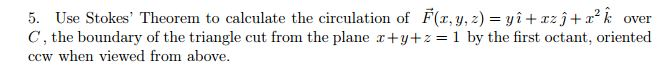 Solved Use Stokes' Theorem to calculate the circulation of | Chegg.com