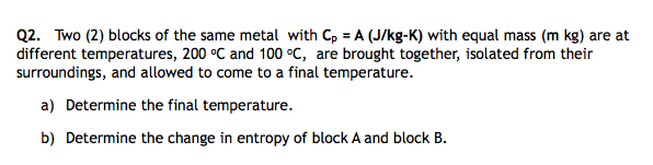 Solved Two (2) blocks of the same metal with C_p = A | Chegg.com