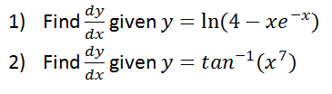Solved Find dy/dx given y = ln(4 - xe^-x) 2) Find dy/dx | Chegg.com
