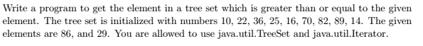 Solved Write a program to get the element in a tree set | Chegg.com