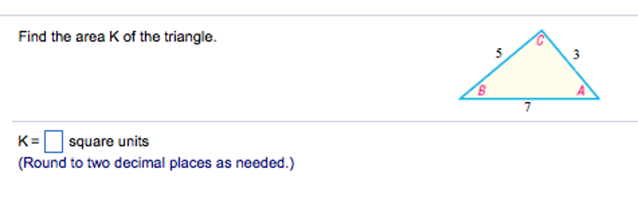 Solved Find the area k of the triangle. K Square units