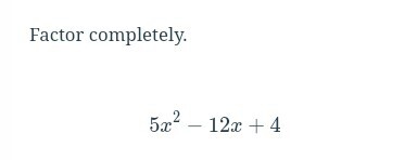 Solved Factor completely. 5x2-12x +4 | Chegg.com