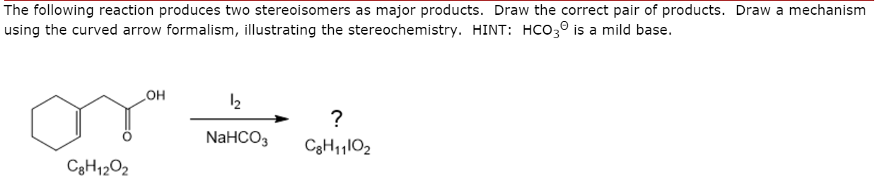 Solved The following reaction produces two stereoisomers as | Chegg.com