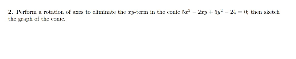 Solved Perform A Rotation Of Axes To Eliminate The Xy term Chegg