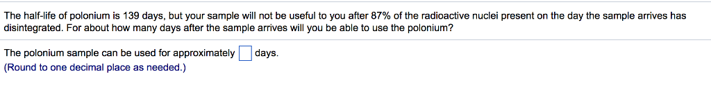 solved-the-half-life-of-polonium-is-139-days-but-your-chegg