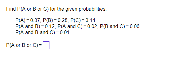 Solved Find P A or B or C for the given probabilities. Chegg