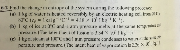 Solved Find the change in entropy of the system during the | Chegg.com