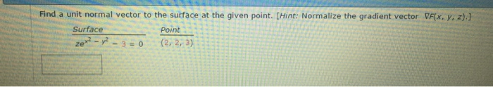 Solved Find a unit normal vector to the surface at the given | Chegg.com