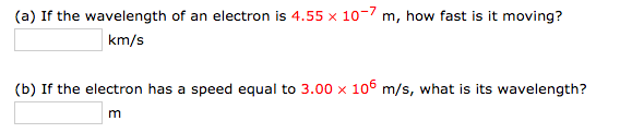 Solved (a) If the wavelength of an electron is 4.55 × 10-m, | Chegg.com