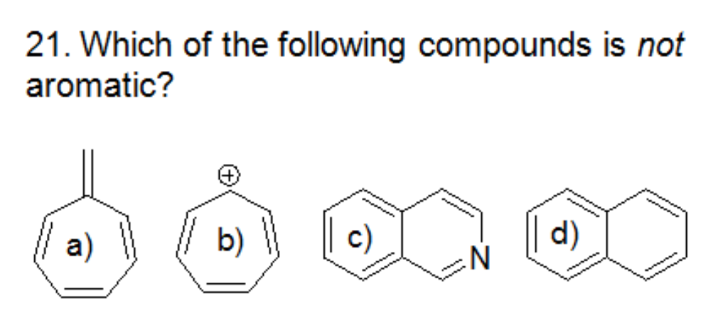 solved-21-which-of-the-following-compounds-is-not-aromatic-chegg