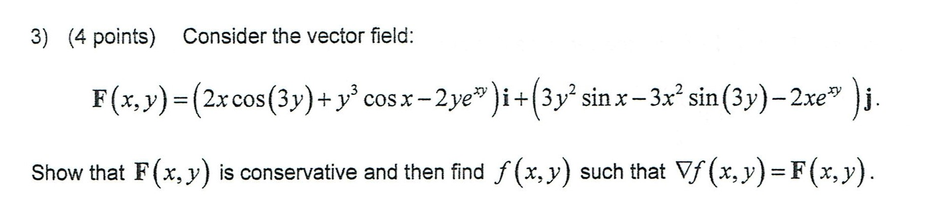 Solved Consider the vector field: F (x, y) = (2x cos (3y) + | Chegg.com