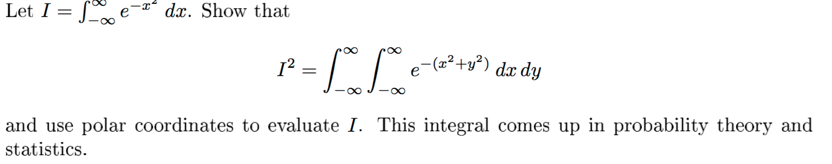 Solved Let I = integral^infinity_-infinity e^-x^2 dx. Show | Chegg.com