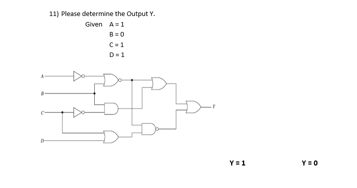 Solved 11) Please determine the Output Y A=1 B=0 c=1 D=1 | Chegg.com