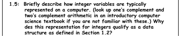 Solved 1.5: Briefly describe how integer variables are | Chegg.com