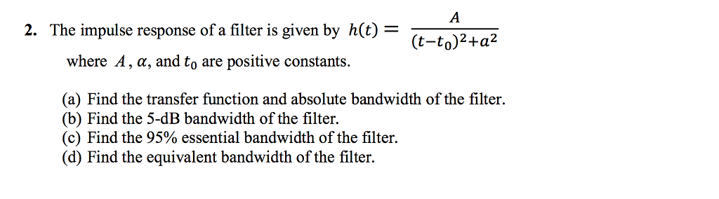 Solved 2. The impulse response of a filter is given by h(t) | Chegg.com