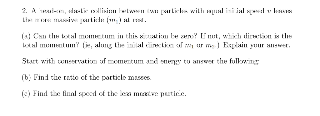 Solved 2. A head-on, elastic collision between two particles | Chegg.com