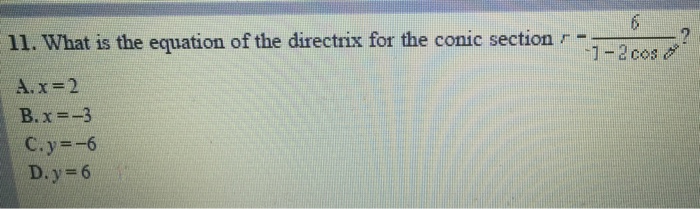 Solved What is the equation of the directrix for the conic | Chegg.com