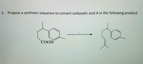 Solved Propose A Synthetic Sequence To Convert Carboxylic