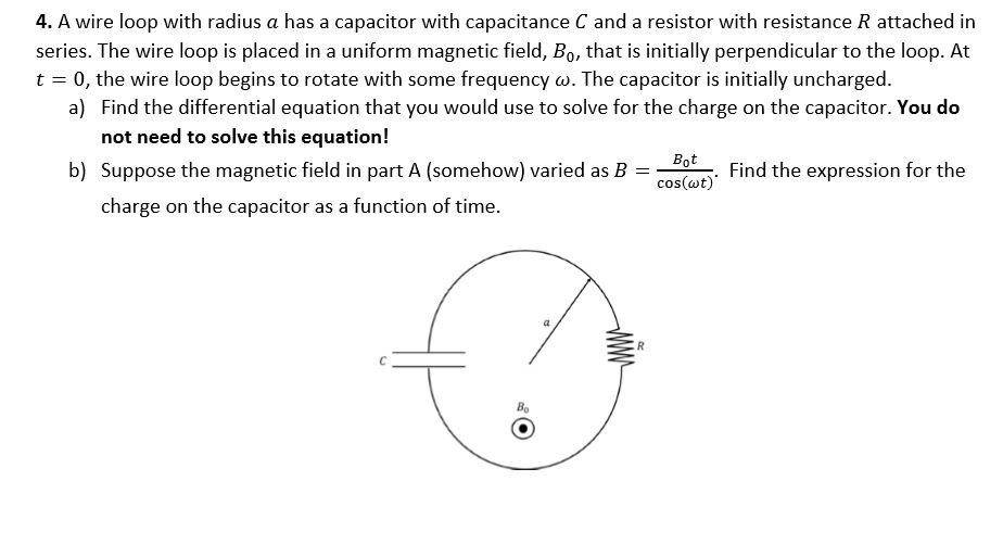 Solved 4. A wire loop with radius a has a capacitor with | Chegg.com