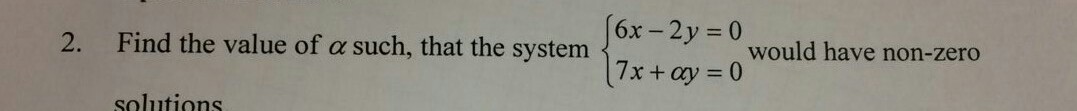 Solved 16x-2y = 0 would have non-zero 7x + ay = 0 2. Find | Chegg.com