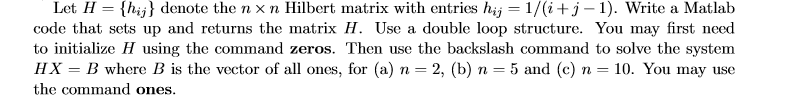 Solved Let H- {hij) denote the n x n Hilbert matrix with | Chegg.com