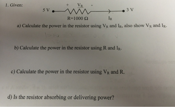 Solved 1. Given: R= 1000 Ω IR a) Calculate the power in the | Chegg.com