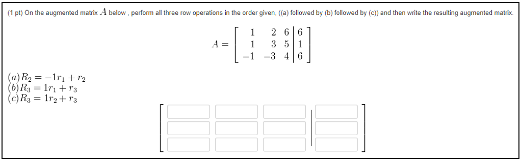 Solved (1 pt) On the augmented matrix .A below,perform all | Chegg.com