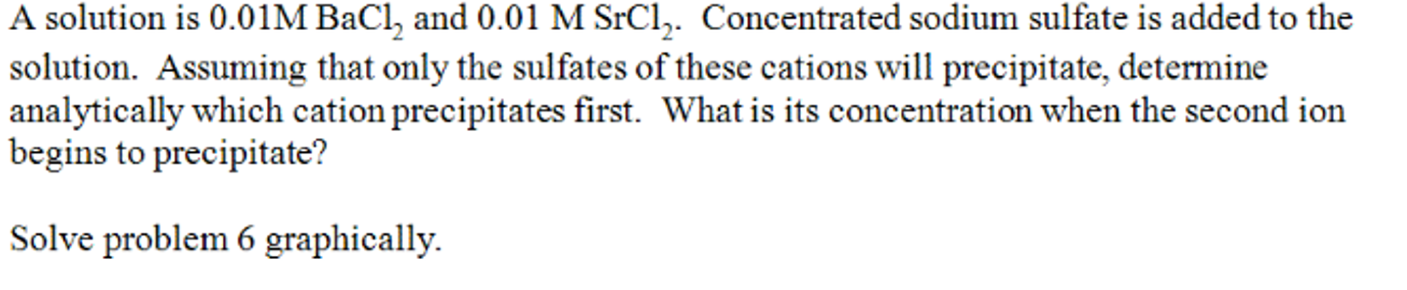 Solved A solution is 0.01M BaCl_2 and 0.01 M SrCl_2. | Chegg.com