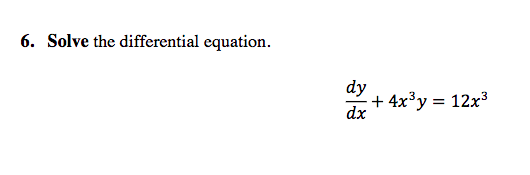 Solved 6. Solve the differential equation. dy dx + 4x3y = | Chegg.com