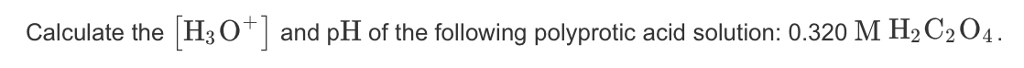 Solved Calculate the H30 and pH of the following polyprotic | Chegg.com