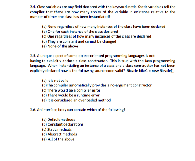 Solved 2.4. Class variables are any field declared with the | Chegg.com