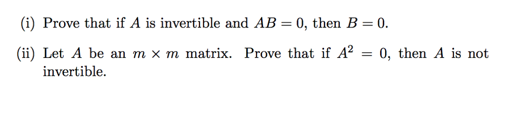 Solved I Prove That If A Is Invertible And Ab 0 Then B 9071