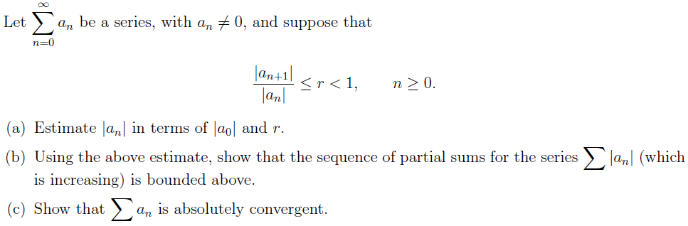 Solved Let Sigma_n=0^infinity a_n be a series, with a_n | Chegg.com