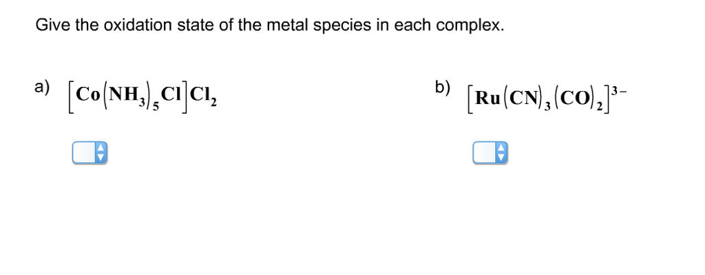 Solved Give The Oxidation State Of The Metal Species In Each