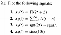 Solved 2.1 Plot the following signals: A (t n) sgn(t) 4. x | Chegg.com