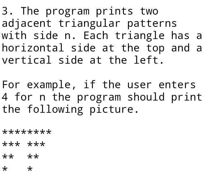 Solved 3. The program prints two adjacent triangular | Chegg.com