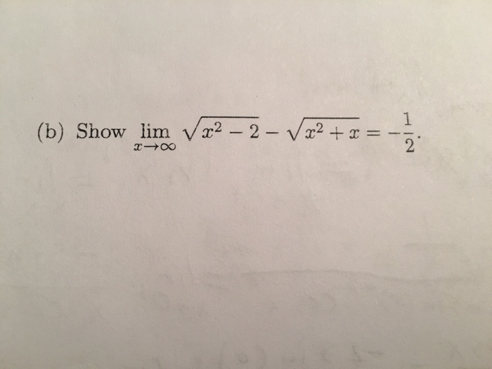 Solved Show lim x tends to infinite root x^2-2 - root x^2+x | Chegg.com